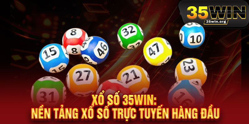 Xổ Số 35WIN - Một vé may mắn, vạn niềm vui, trúng lớn liền tay 2 Xổ Số 35WIN: Nền Tảng Xổ Số Trực Tuyến Hàng Đầu