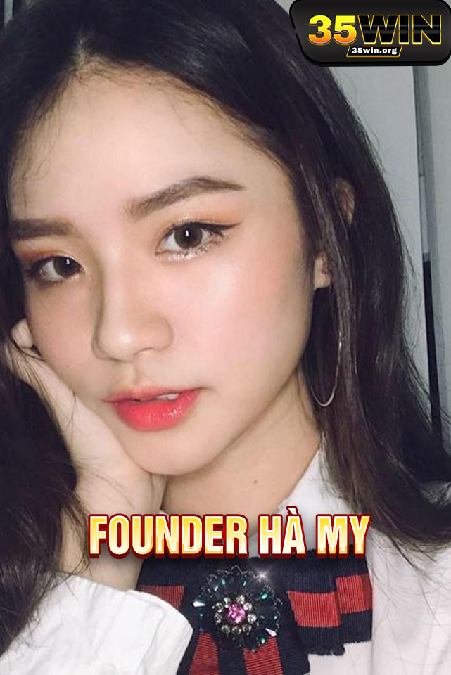 Founder Hà My - Nữ quyền lực thổi làn gió mới vào thị trường cá cược Việt 1 Giới thiệu về Founder Hà My và nền tảng 35WIN